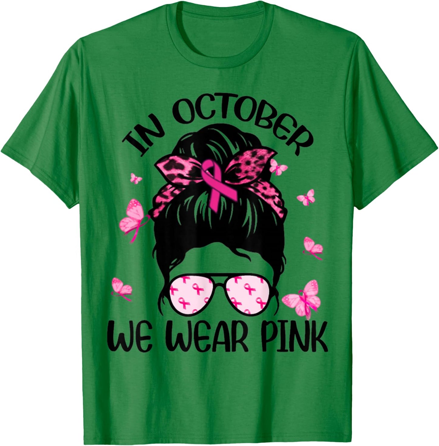 Messy Bun Breast Cancer Awareness In October We Wear Pink T-Shirt - T-Shirt | Irish Green