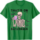 Funny Halloween Pharmacy Tech Skeleton That's Backorder T-Shirt - T-Shirt | Irish Green