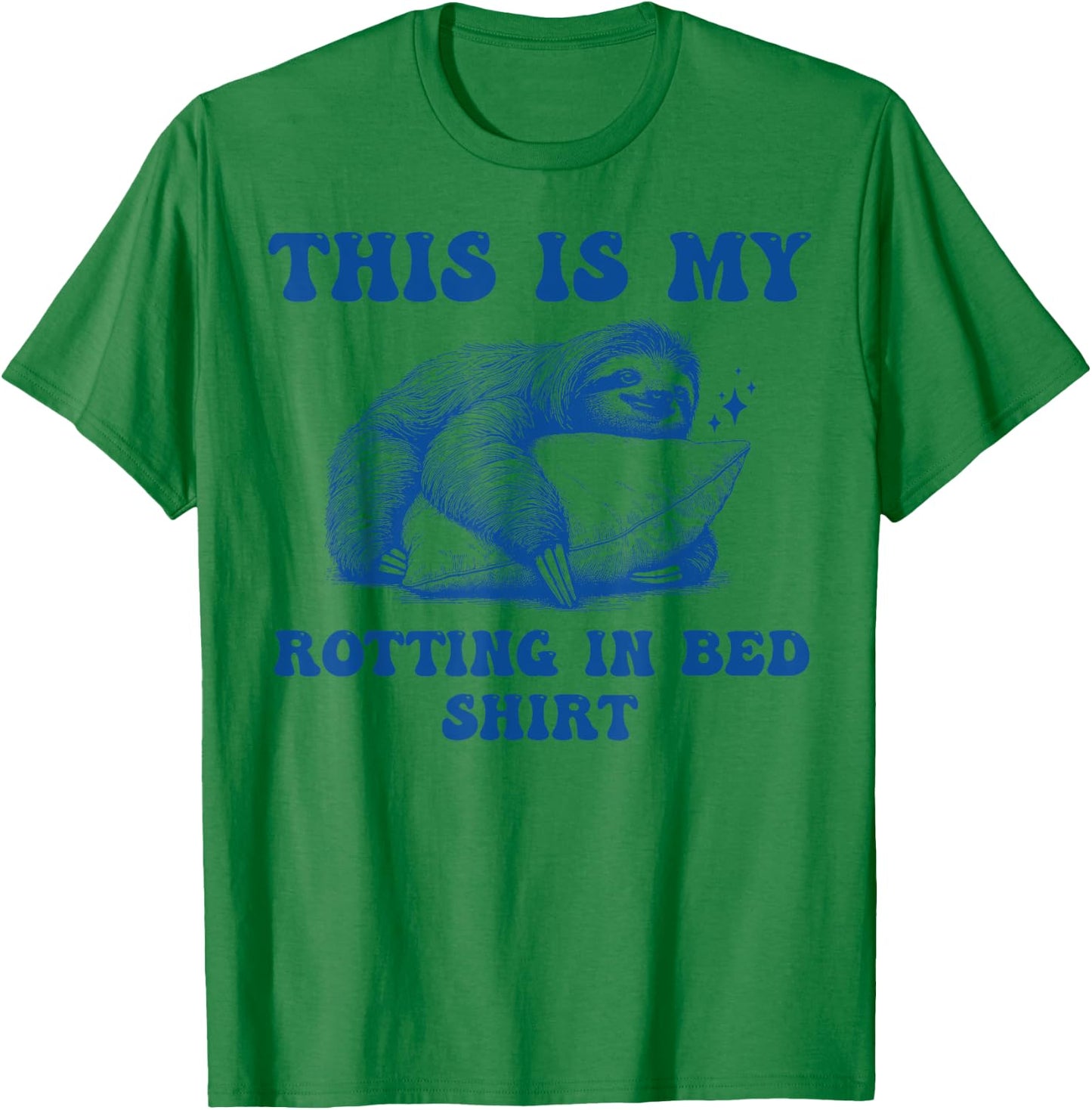 This Is My Rotting In Bed Funny Meme Sarcastic T-Shirt - T-Shirt | Irish Green