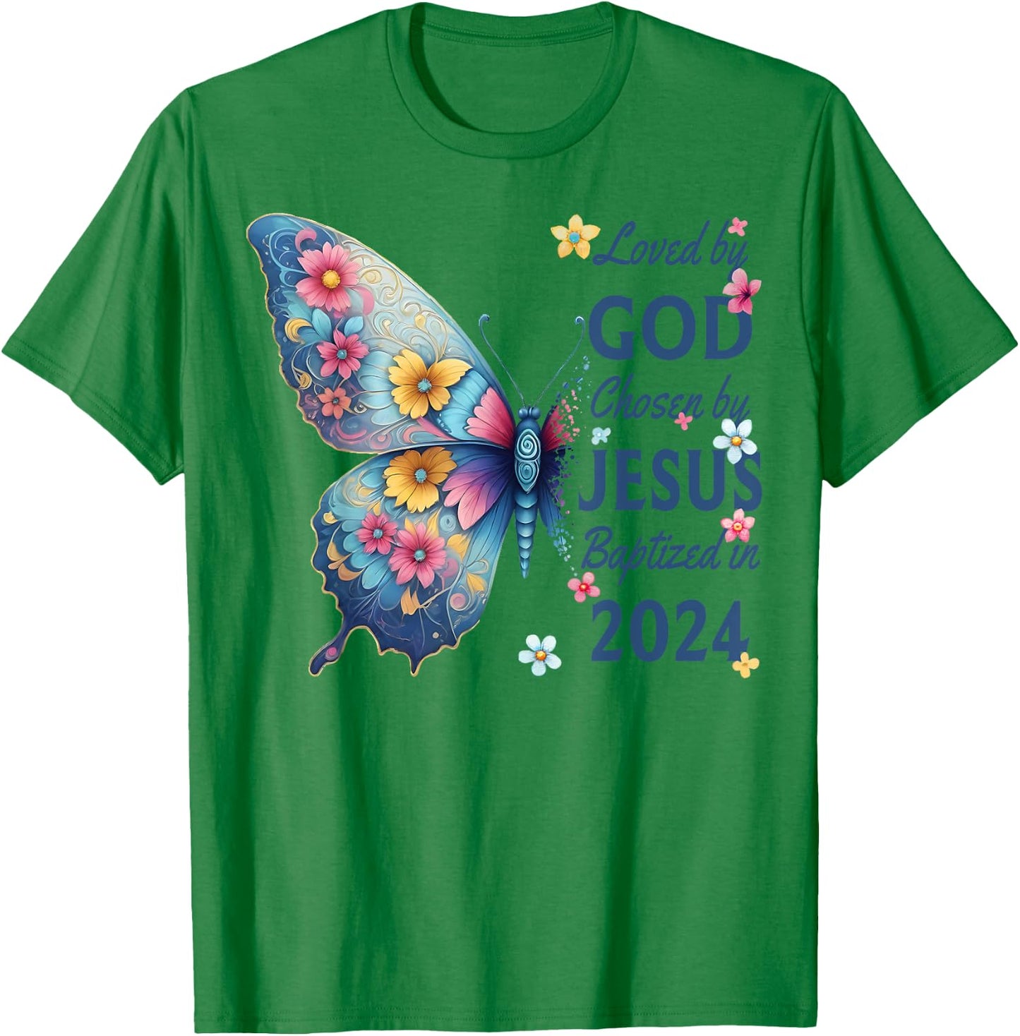 Loved By God Chosen By Jesus Baptized 2024 Floral Butterfly T-Shirt - T-Shirt | Irish Green