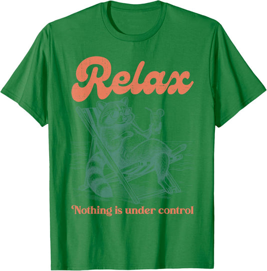Relax Nothing is Under Control Funny Chill Raccoon Men Women T-Shirt - T-Shirt | Irish Green