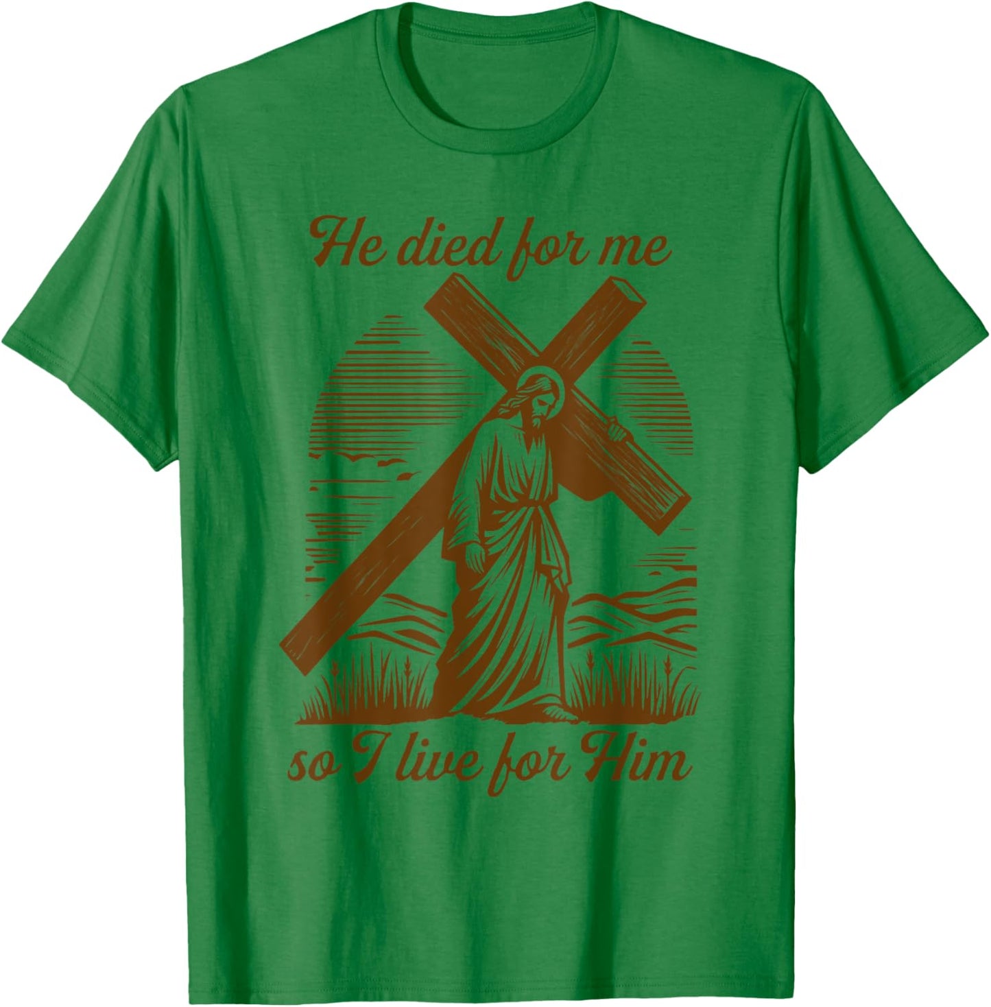 He Died For Me So I Live Jesus Christian Easter T-Shirt - T-Shirt | Irish Green