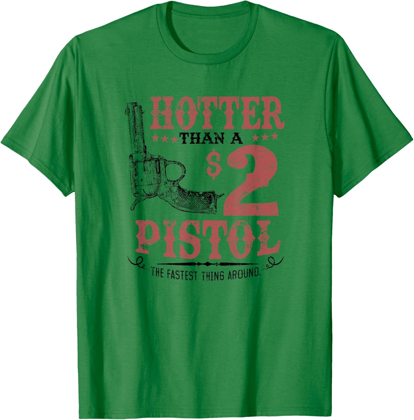 Hotter Than a $2 Pistol Rodeo Country T-Shirt - T-Shirt | Irish Green