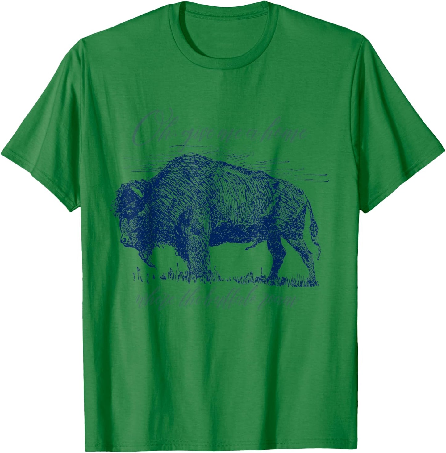 Give Me A Home Where The Buffalo Roam Prairie On The Range T-Shirt - T-Shirt | Irish Green