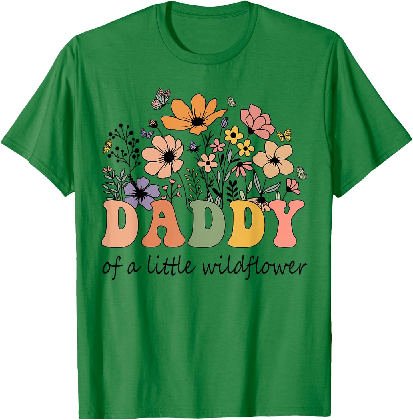 Daddy Of A Little Wildflower Women Flower Family Matching T-Shirt - T-Shirt | Irish Green