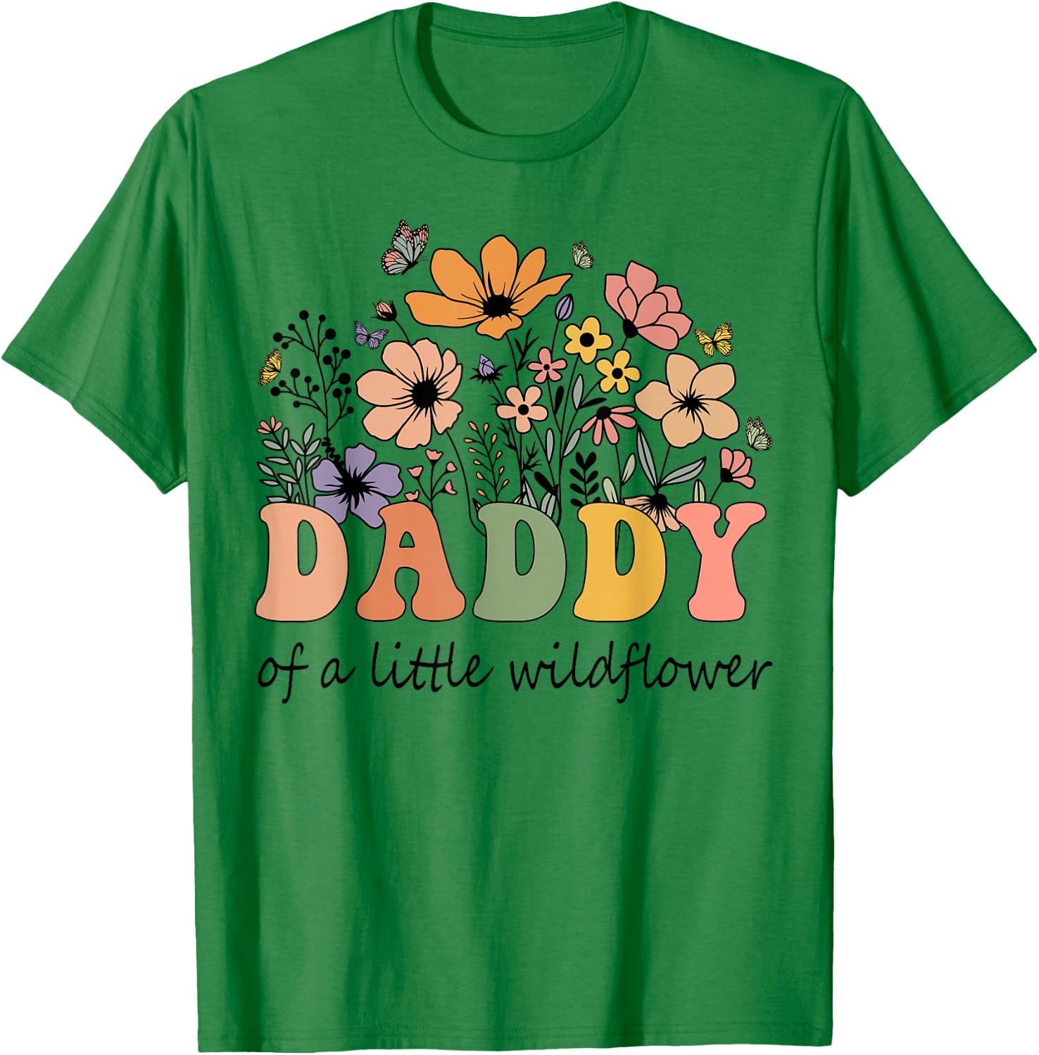 Daddy Of A Little Wildflower Women Flower Family Matching T-Shirt - T-Shirt | Irish Green