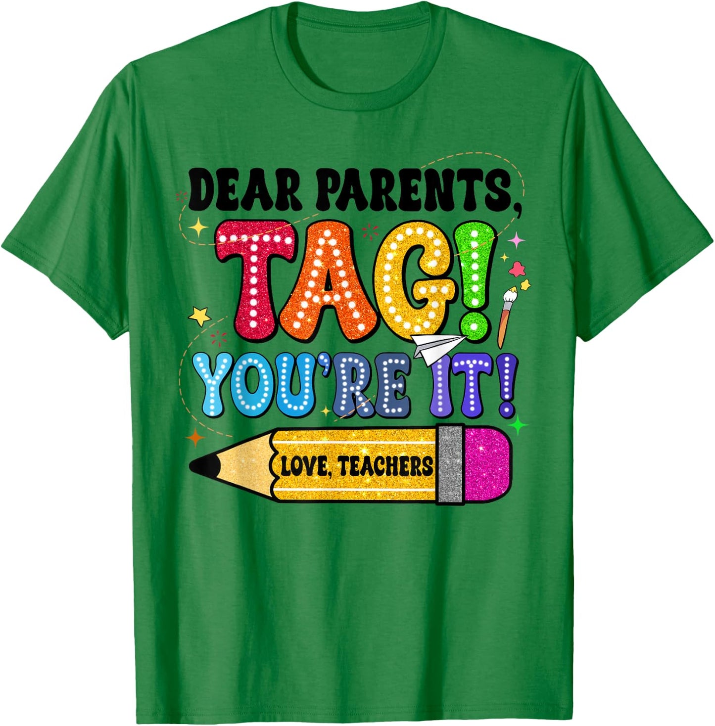 End Of Year Student Dear Parents Tag You're It Love Teachers Women T-Shirt - T-Shirt | Irish Green