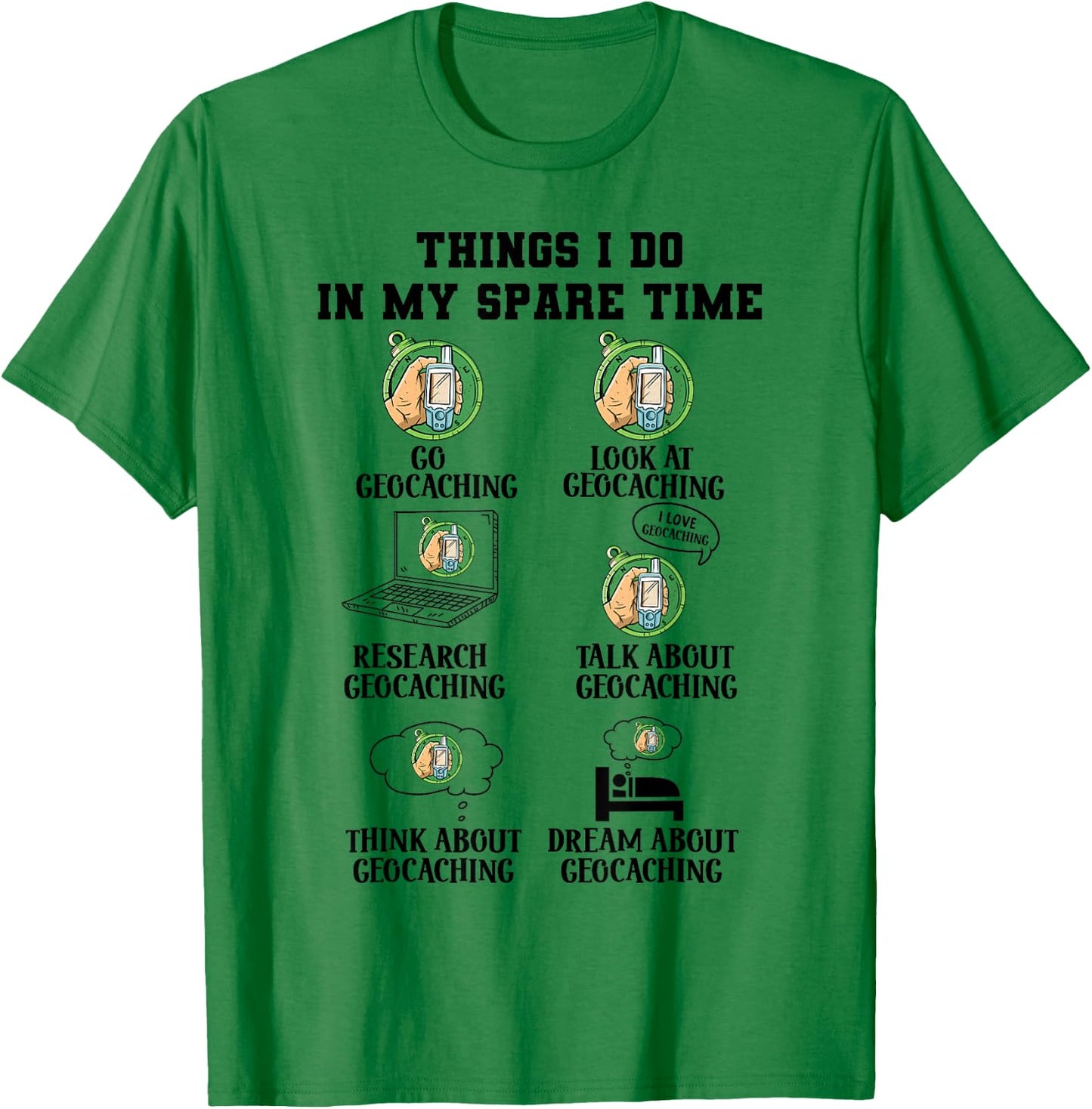 Things I Do in My Spare Time Geocaching Geocacher T-Shirt - T-Shirt | Irish Green