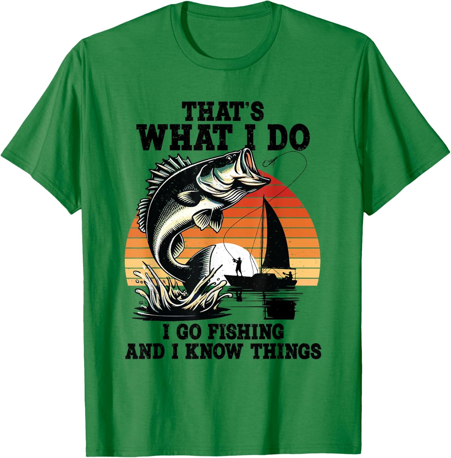 That's What I Do Go Fishing And I Know Things Funny Sayings T-Shirt - T-Shirt | Irish Green