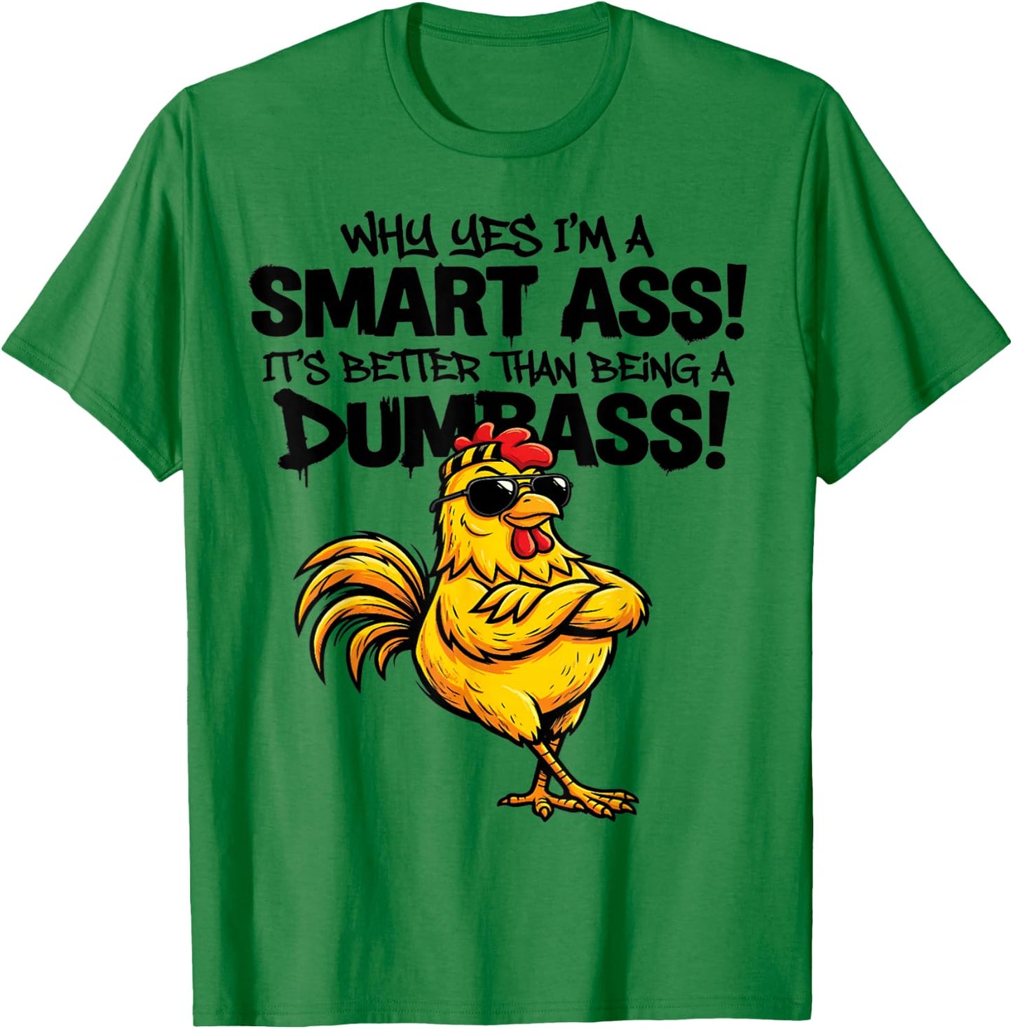 Why yes I'm a smart Ass It's Better Than Being Dumbass T-Shirt - T-Shirt | Irish Green