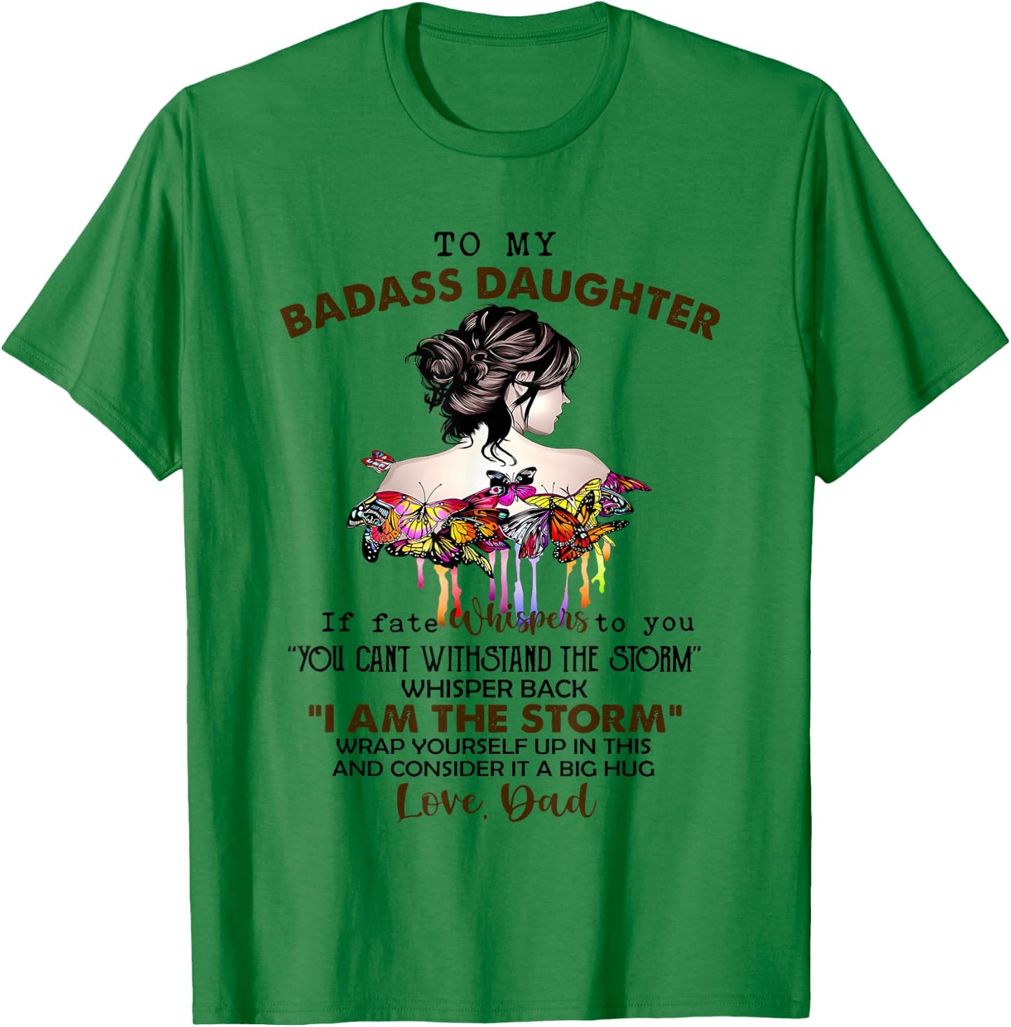To My Badass Daughter If Fate Whispers to You T-Shirt - T-Shirt | Irish Green