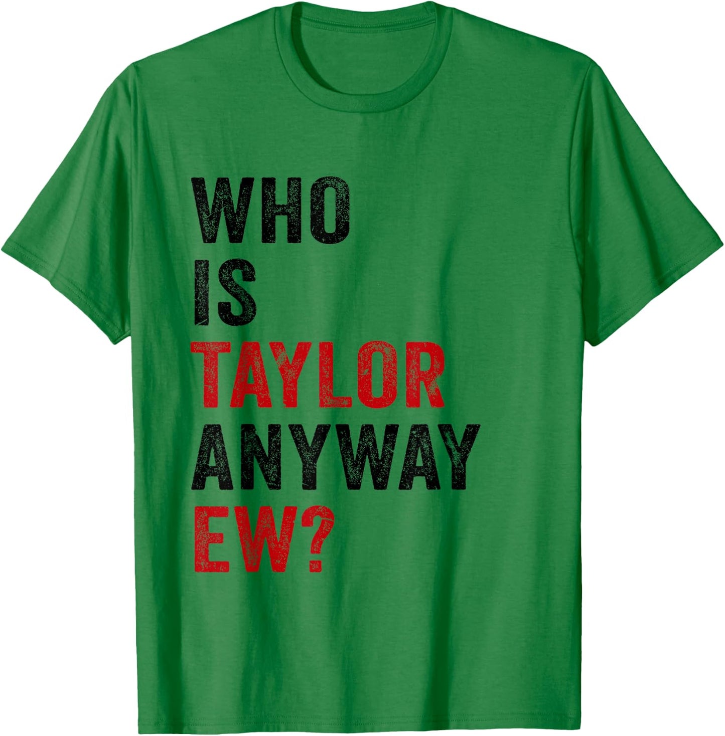 Who is Taylor Anyway Ew Girl Taylor First Name Groovy 80's T-Shirt - T-Shirt | Irish Green