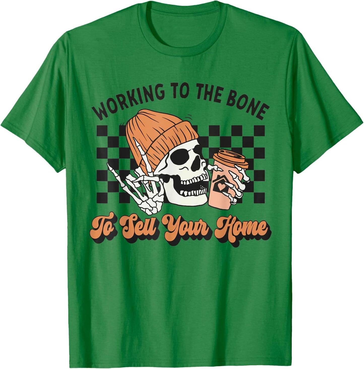 Working To The Bone To Sell Your Home Halloween Real Estate T-Shirt - T-Shirt | Irish Green