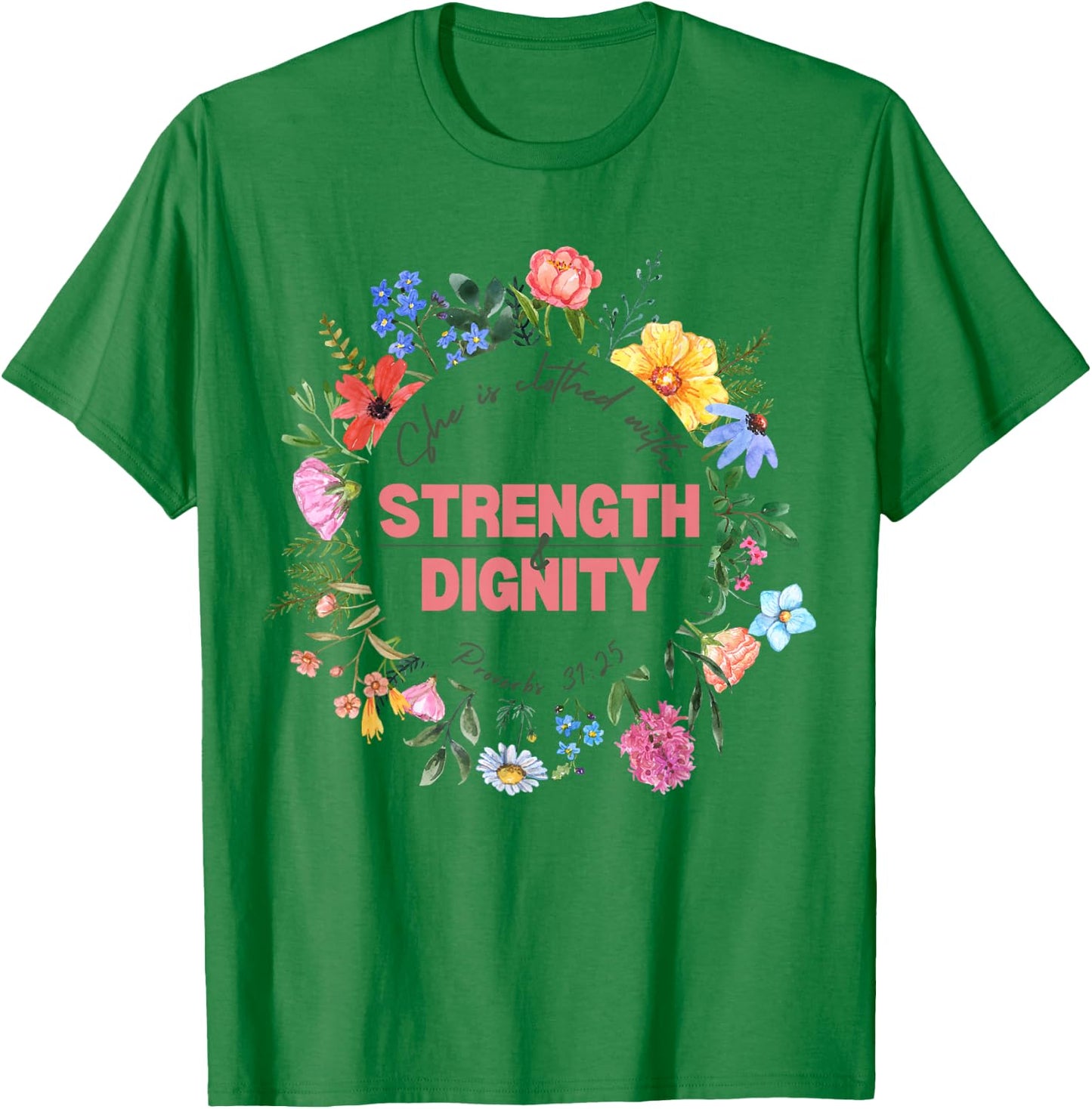 Women's Proverbs 31 She is Clothed with Strength & Dignity T-Shirt - T-Shirt | Irish Green