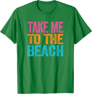 Take Me to the Beach Funny Vacation Quote Girls Retro T-Shirt - T-Shirt | Irish Green