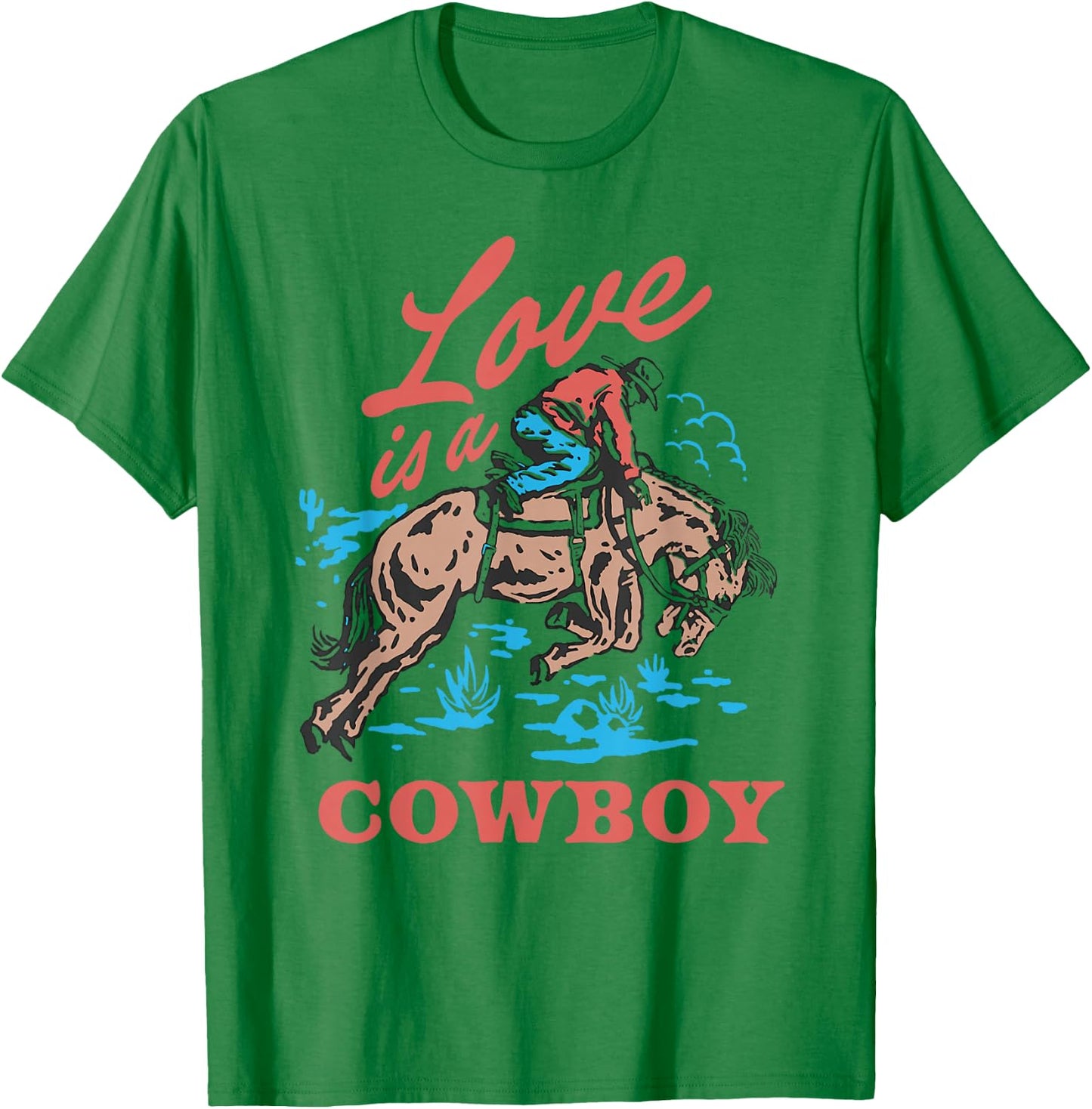 Love is a Cowboy T-Shirt - T-Shirt | Irish Green