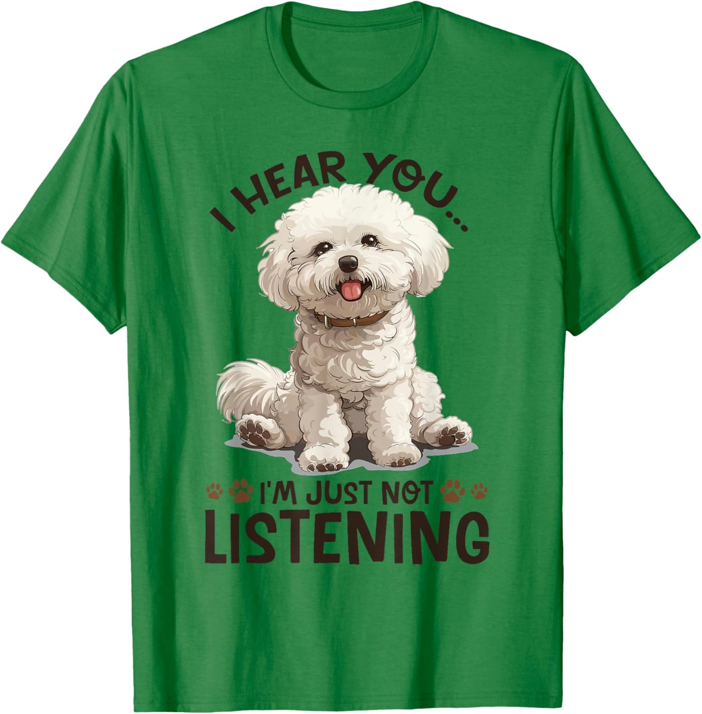 Bichon Frise Dog Breed I hear you… I´m just not Listening T-Shirt - T-Shirt | Irish Green