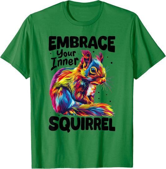 Funny Squirrel Animal Embrace Your Inner Squirrel T-Shirt - T-Shirt | Irish Green
