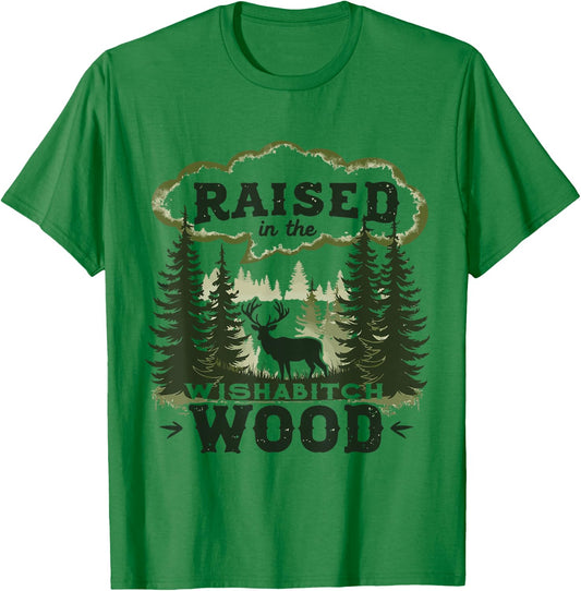 Raised In The Wishabitch Woods - Funny Camping Hunting Lover T-Shirt - T-Shirt | Irish Green