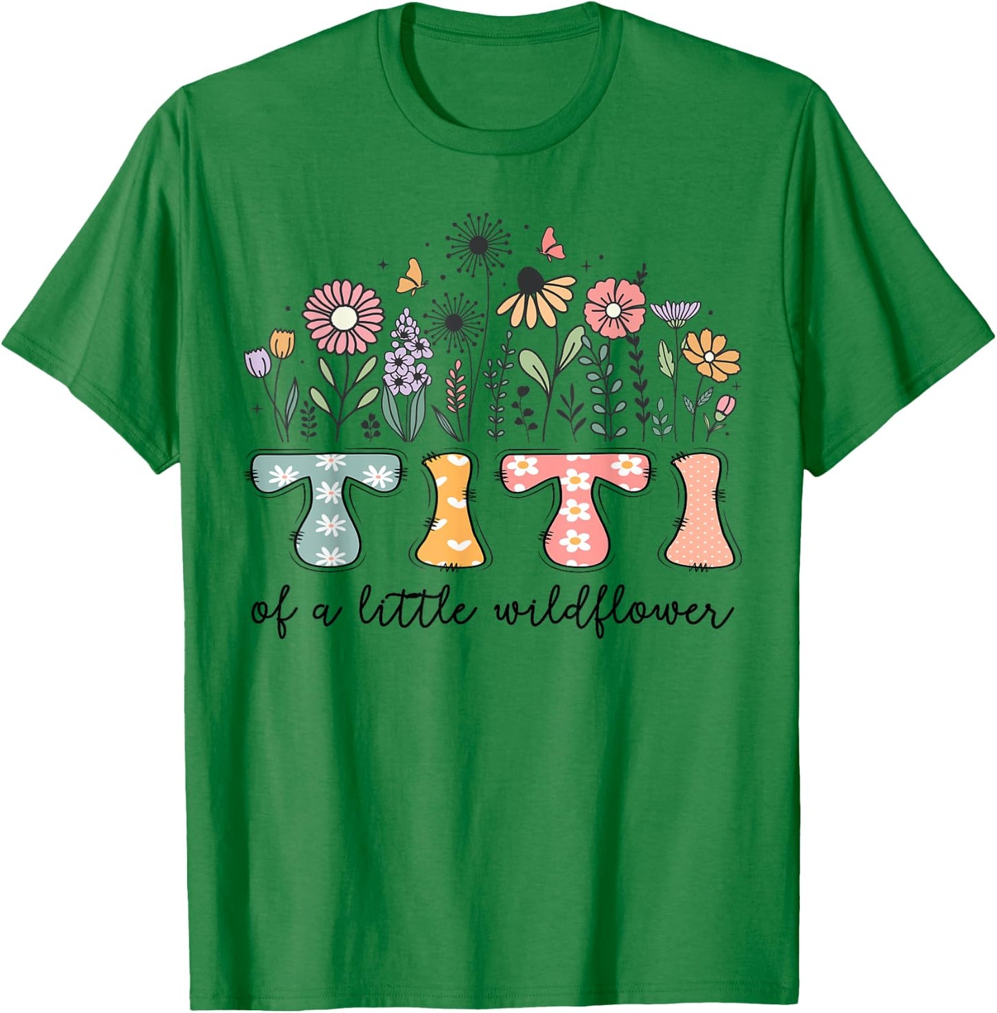 Titi Of The Little Wildflower Baby Birthday Party T-Shirt - T-Shirt | Irish Green