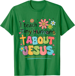 I Teach Tiny Humans About Jesus Christian Bible Teacher T-Shirt - T-Shirt | Irish Green