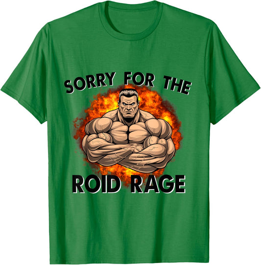 Sorry For The Roid Rage Anabolic Funny Gym Testosterone T-Shirt - T-Shirt | Irish Green