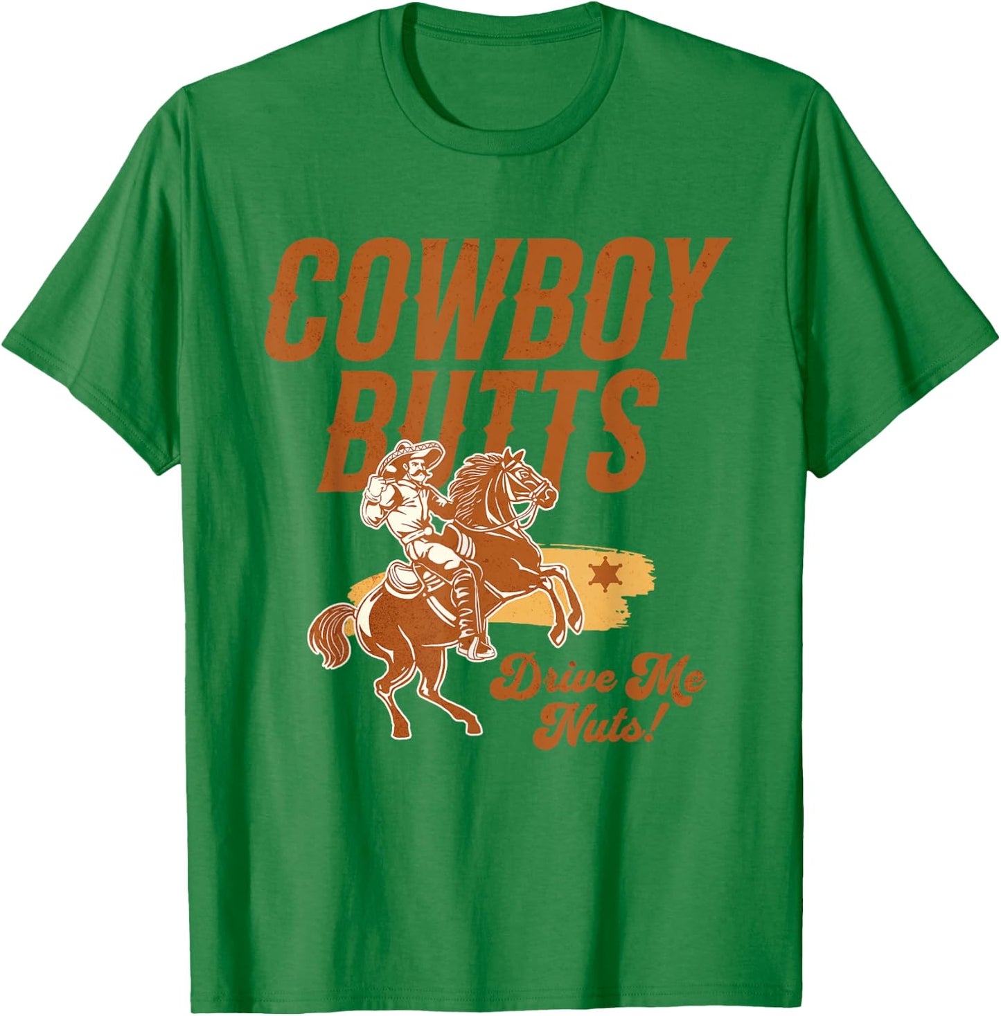 Cowboy Butts Drive Me Nuts Country Cowgirl Western Graphic T-Shirt - T-Shirt | Irish Green