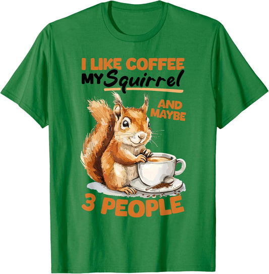 Funny Squirrel Animal I like coffee my Squirrel and maybe 3 T-Shirt - T-Shirt | Irish Green