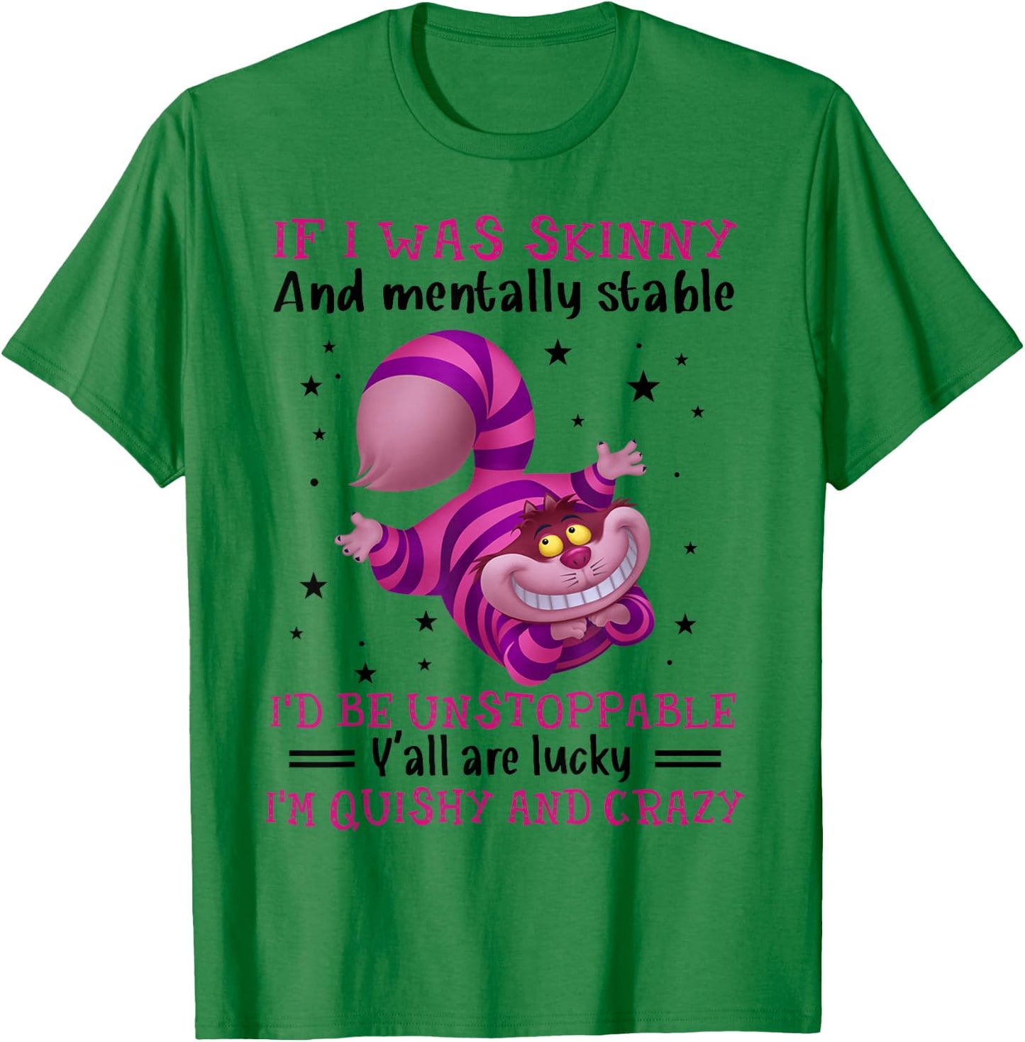 If I Was Skinny And Mentally Stable I’d Be Unstoppable Y’all T-Shirt - T-Shirt | Irish Green