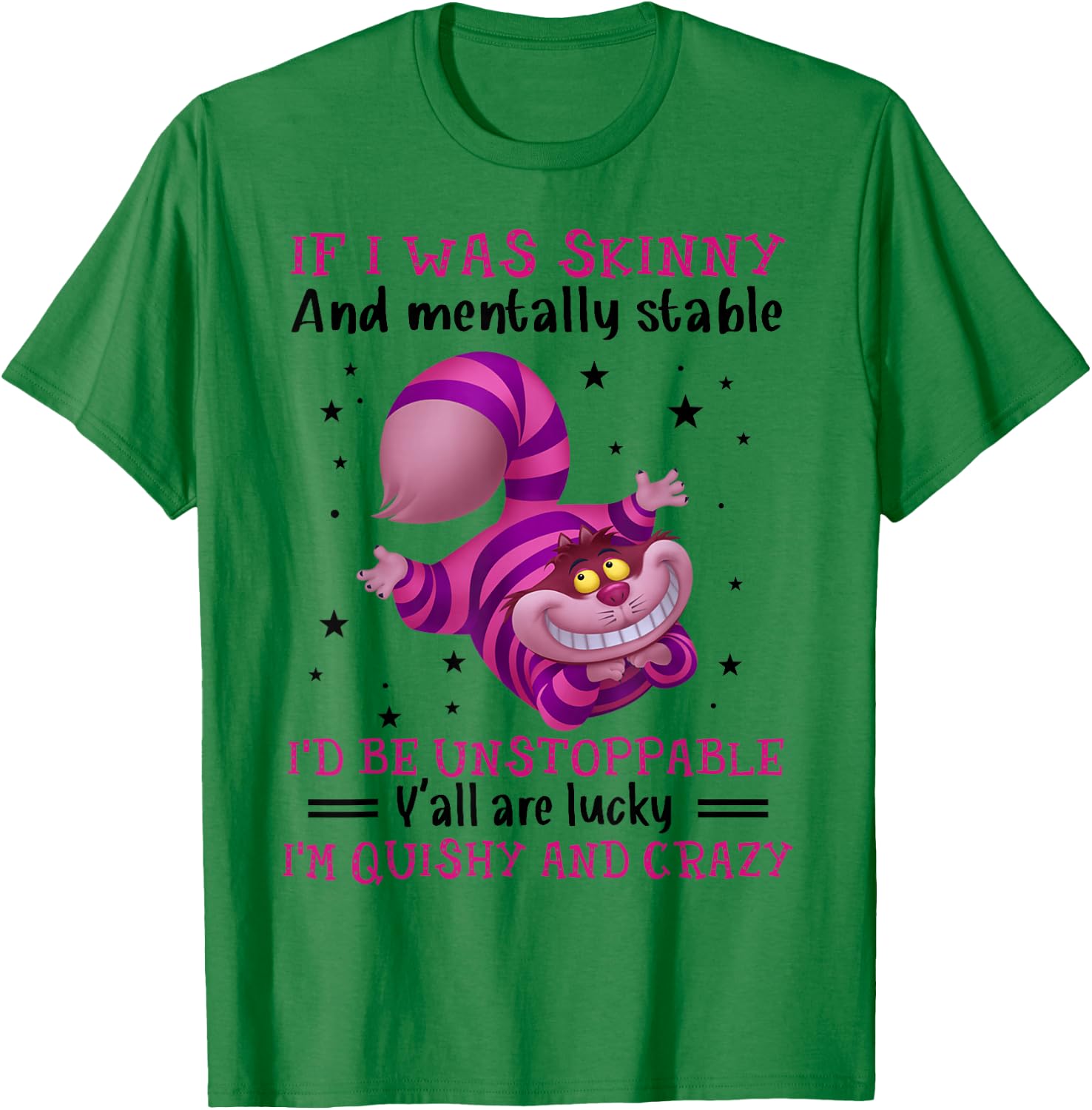 If I Was Skinny And Mentally Stable I’d Be Unstoppable Y’all T-Shirt - T-Shirt | Irish Green
