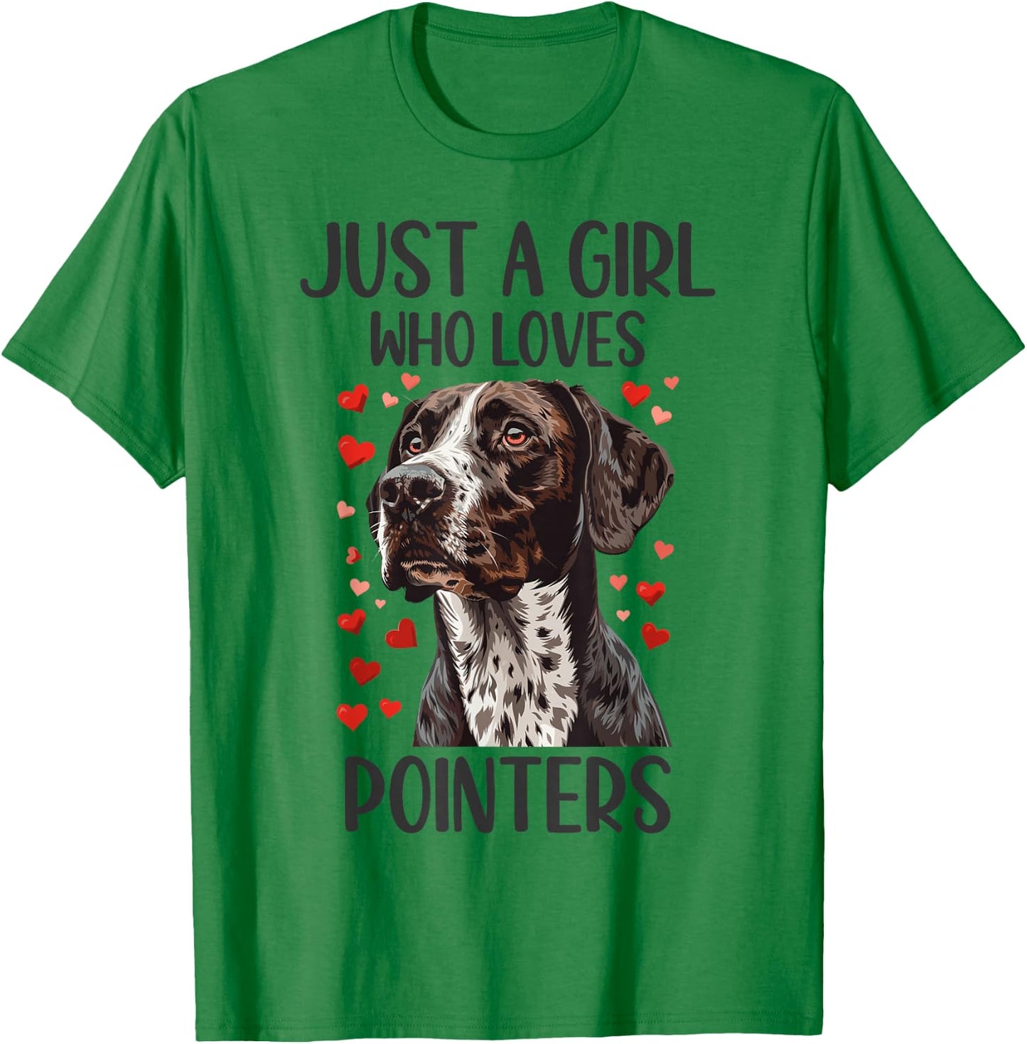 Just a Girl Who Loves Pointers Funny GSP Dog Owner T-Shirt - T-Shirt | Irish Green