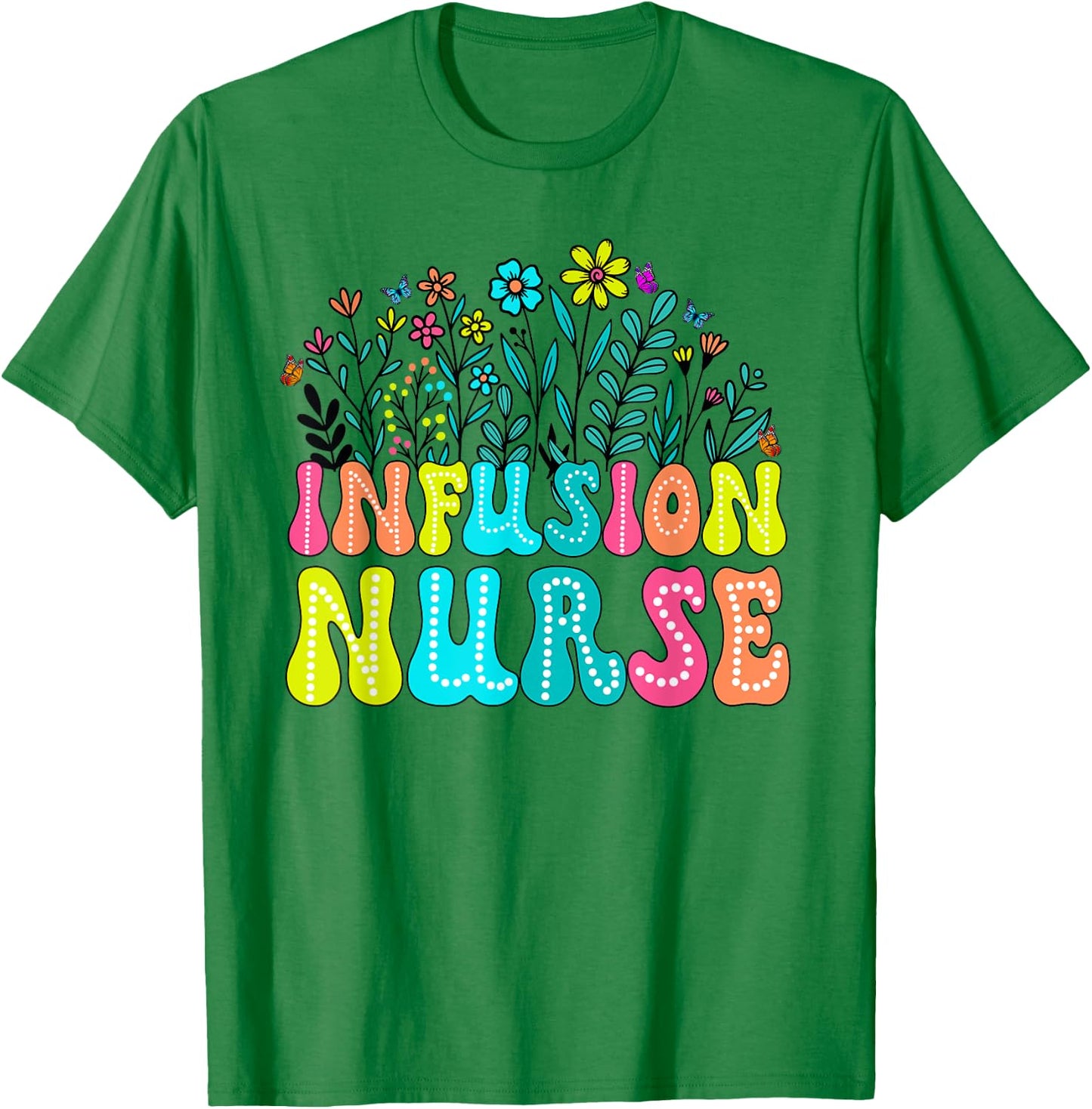 Infusion Nurse Week Groovy Wildflower Appreciation Day Women T-Shirt - T-Shirt | Irish Green