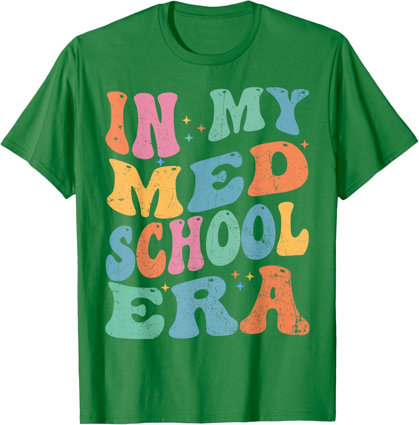 Medical School In My Med School Era Future Doctor T-Shirt - T-Shirt | Irish Green