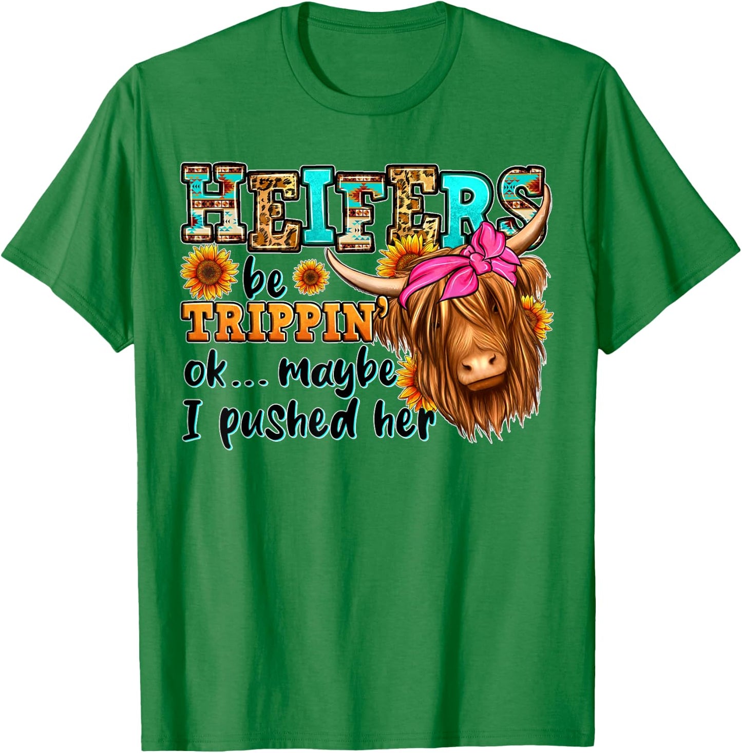 Heifer Be Trippin Western Country Longhaired Cow Animal Farm T-Shirt - T-Shirt | Irish Green