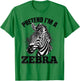 Funny Zebra Animal Pretend I'm A Zebra T-Shirt - T-Shirt | Irish Green