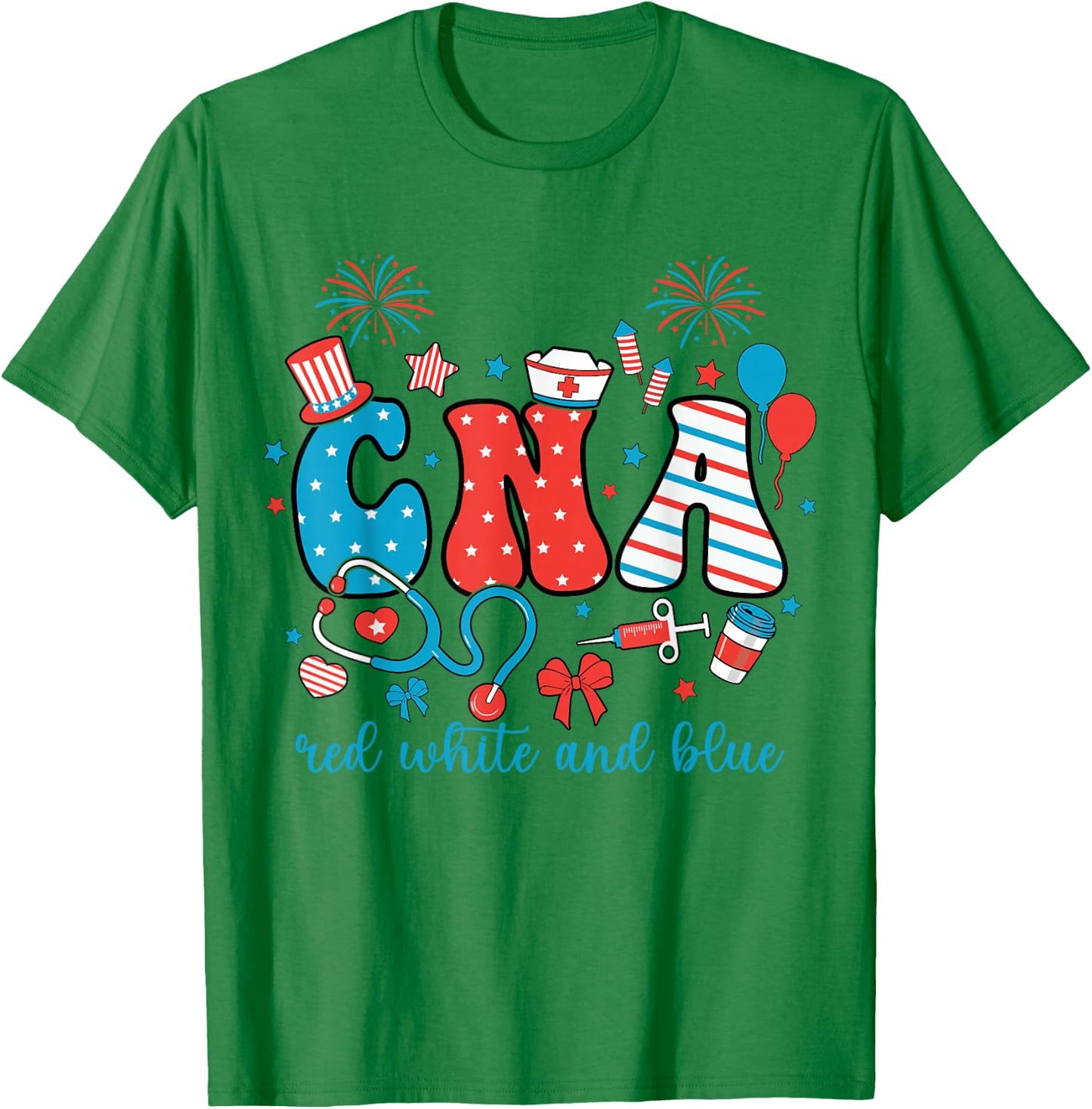 Red White And Blue CNA 4th of July Patriotic Nurse American T-Shirt - T-Shirt | Irish Green