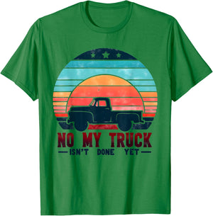 No My Truck Isn't Done Yet For Mechanic Sunset T-Shirt - T-Shirt | Irish Green
