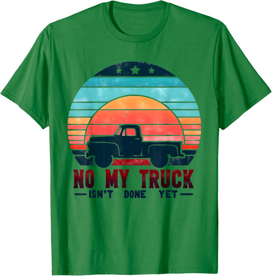 No My Truck Isn't Done Yet For Mechanic Sunset T-Shirt - T-Shirt | Irish Green