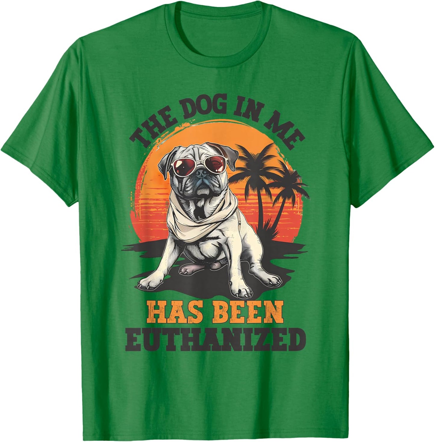 The Dog In Me Has Been Euthanized Funny Meme Dark Humor Men Women T-Shirt - T-Shirt | Irish Green