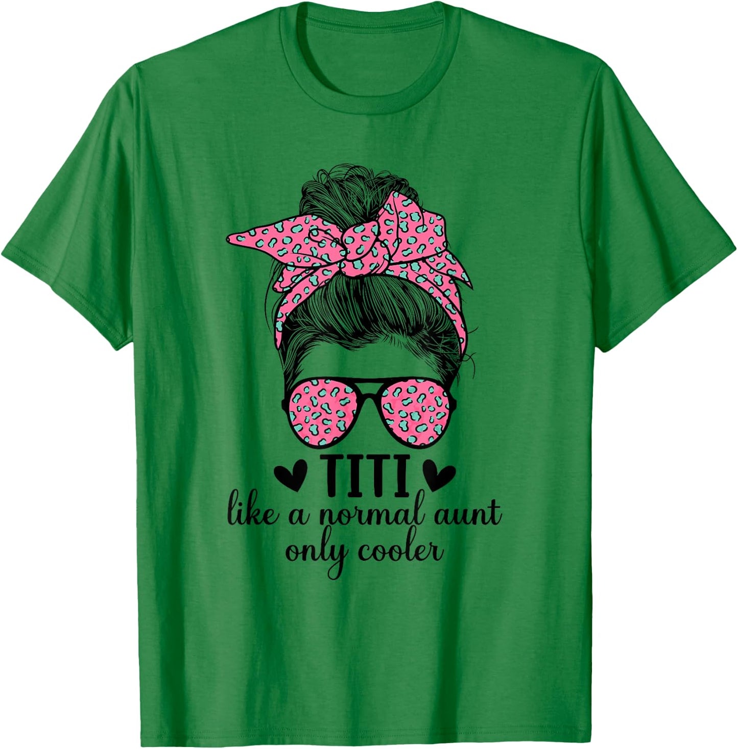 Titi Aunt Like A Normal Aunt Titi Auntie T-Shirt - T-Shirt | Irish Green