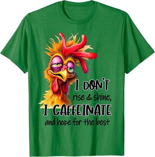 Funny Chicken Saying I Don't Rise And Shine Chicken Lover T-Shirt - T-Shirt | Irish Green