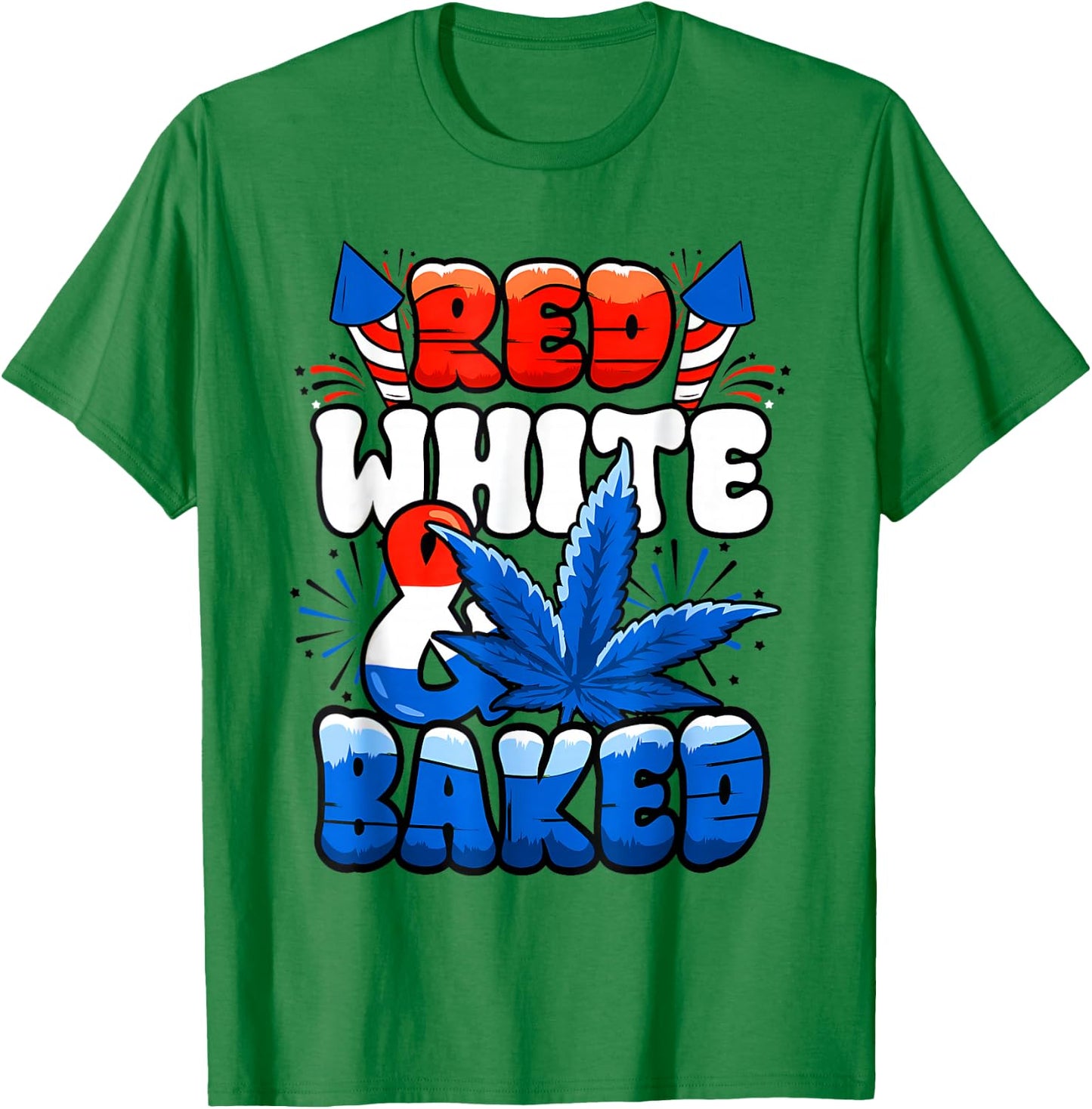 Red White Funny Baked Marijuana 4th Of July Weed Cannabis T-Shirt - T-Shirt | Irish Green