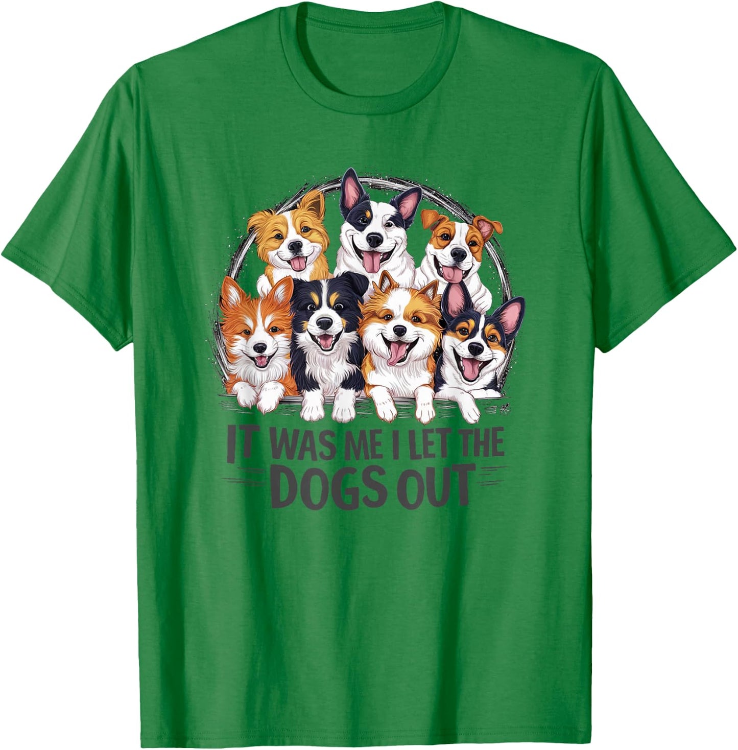 Funny Dog Lover Present It was Me I let the Dogs Out Joke T-Shirt - T-Shirt | Irish Green