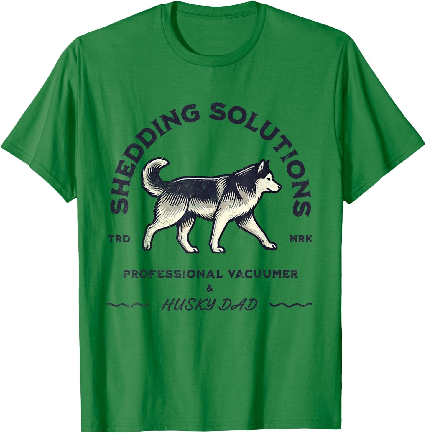 Husky Dads Siberian Husky Shedding Funny Husky Dog Men Women T-Shirt - T-Shirt | Irish Green