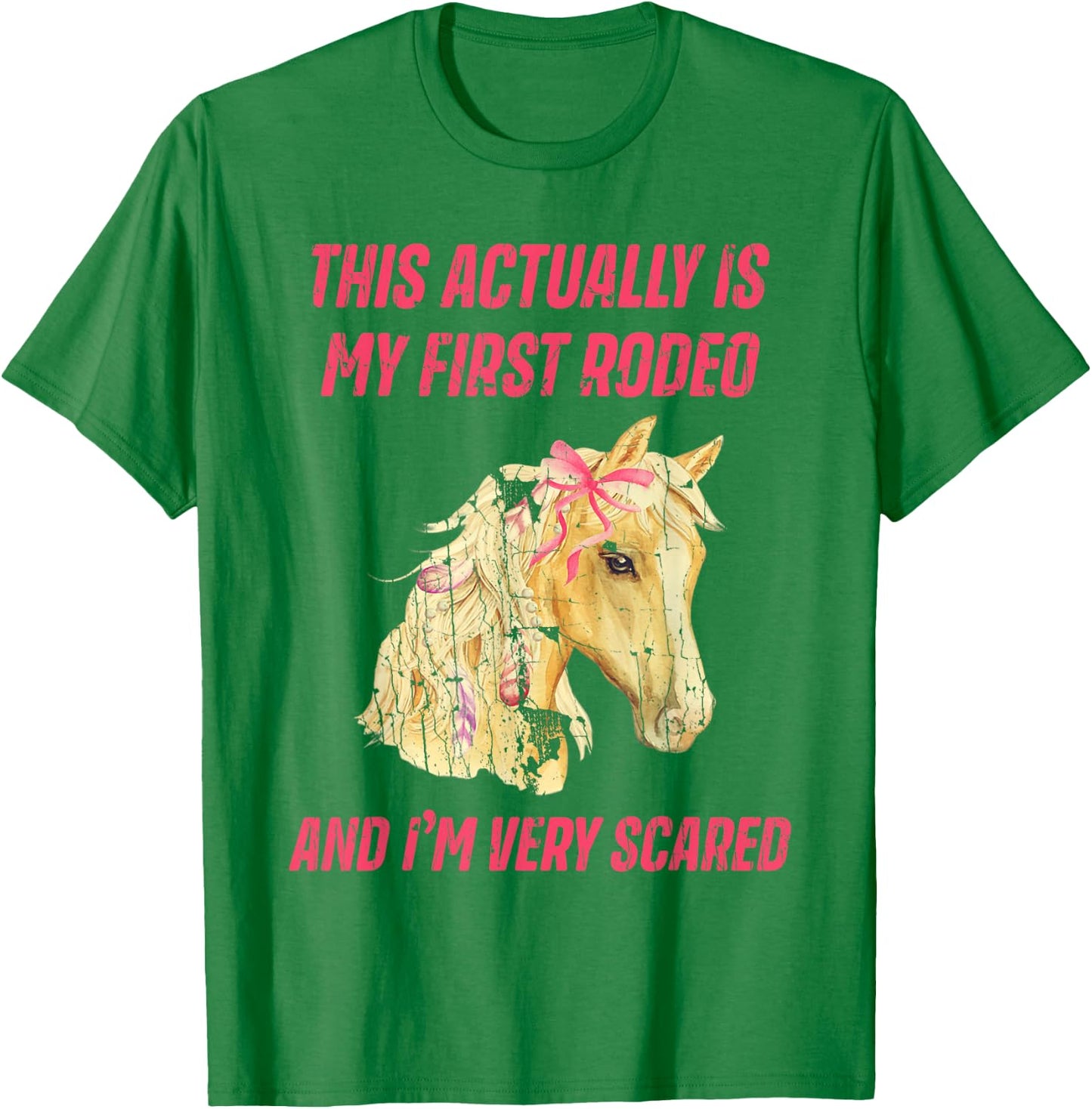 This Actually Is My First Rodeo And I'm Very Scared T-Shirt - T-Shirt | Irish Green
