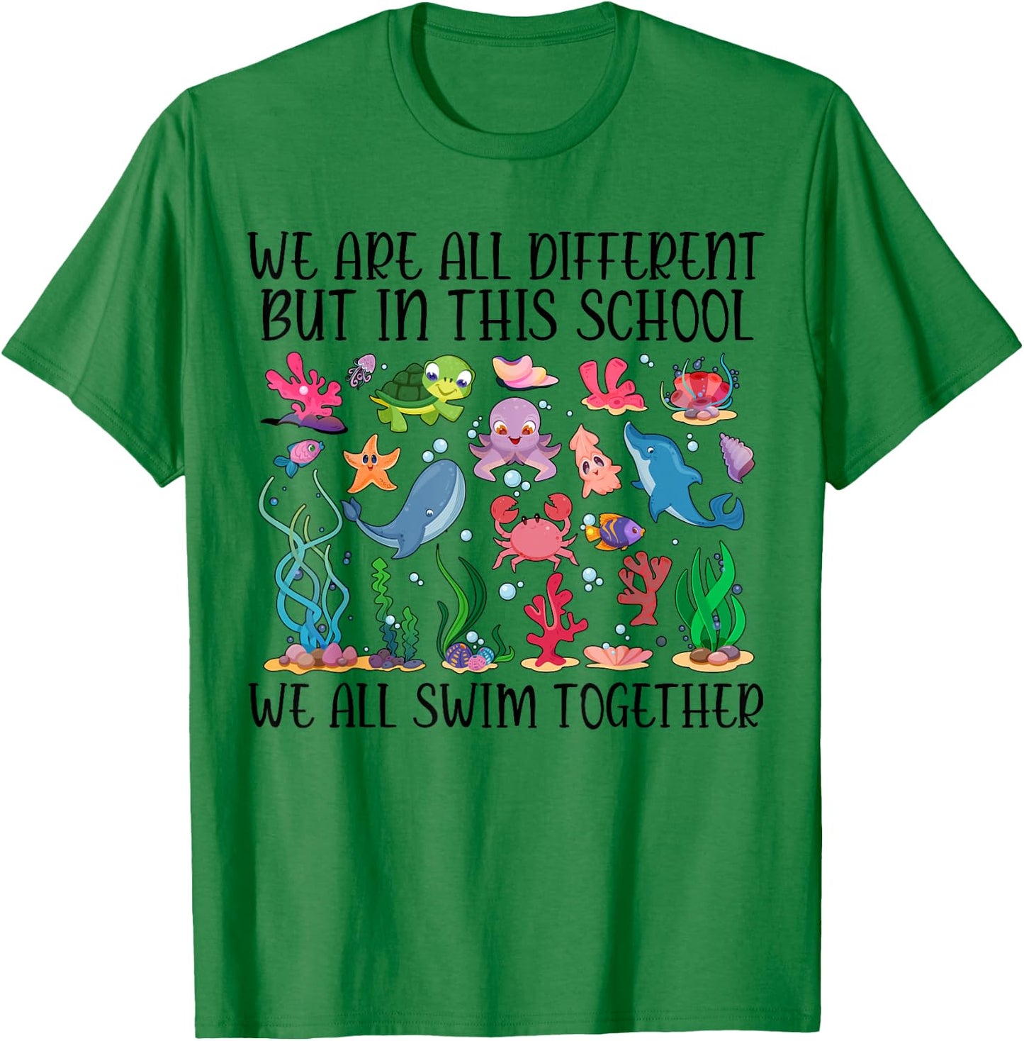 We Are Different But In This School We Swim Together Ocean T-Shirt - T-Shirt | Irish Green