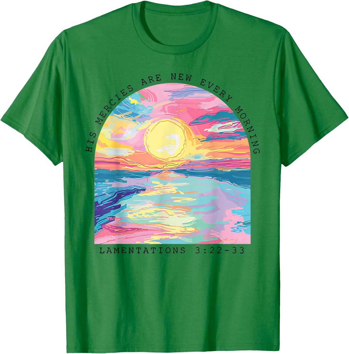 His Mercies Are New Every Morning Lamentations 3 22 33 T-Shirt - T-Shirt | Irish Green