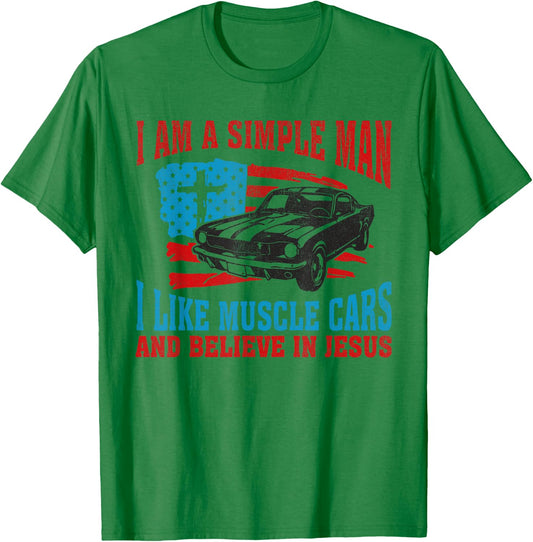 I Am A Simple Man I Like Muscle Cars And Believe In Jesus T-Shirt - T-Shirt | Irish Green