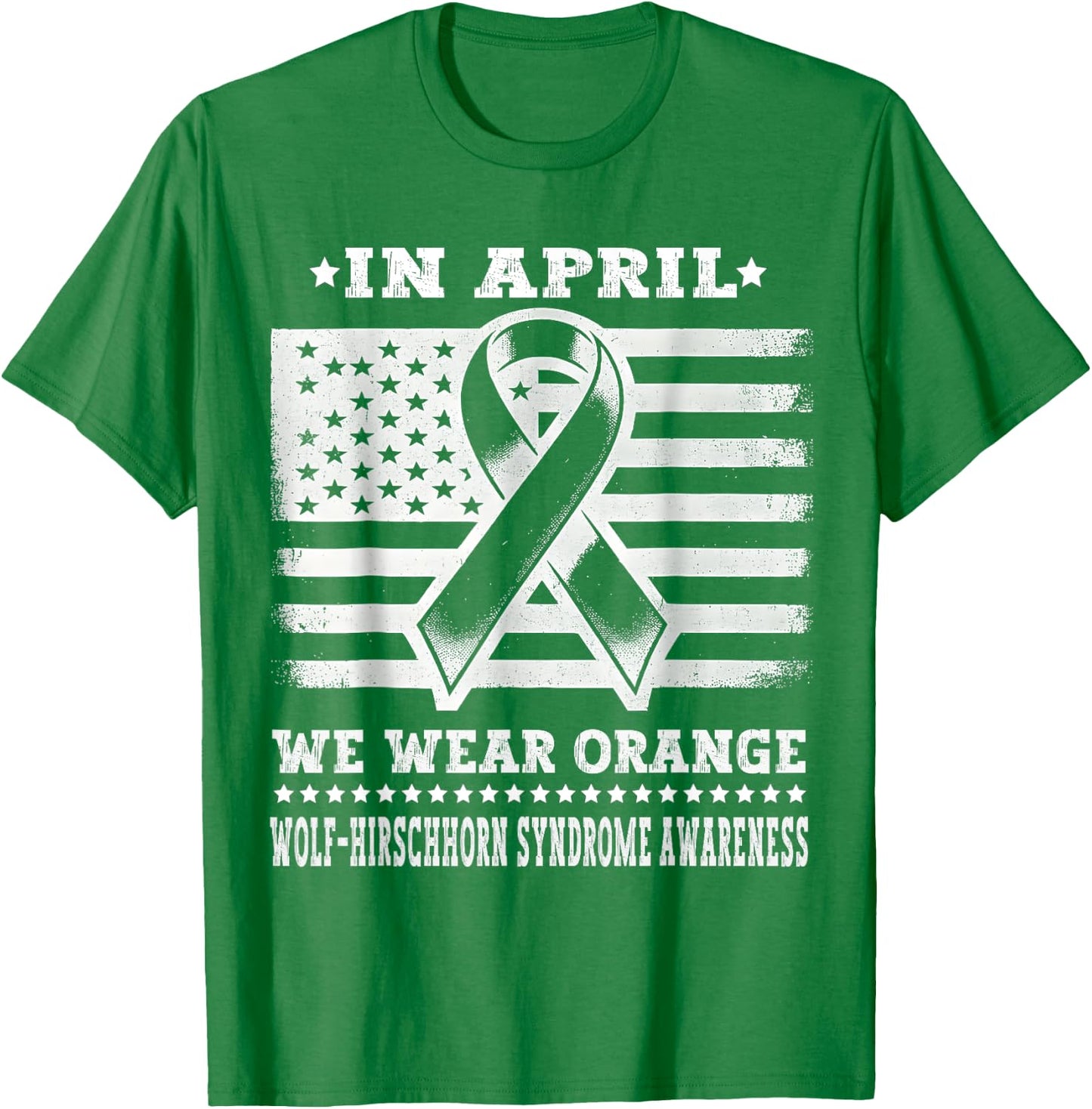 In April We Wear Orange for Wolf–Hirschhorn Awareness Month T-Shirt - T-Shirt | Irish Green