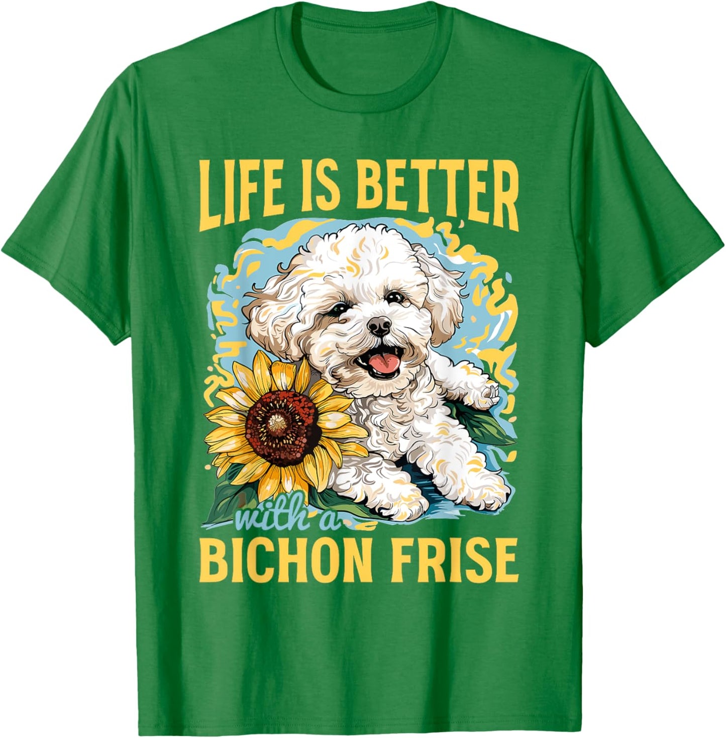 Bichon Frise Dog Breed Life is Better with a Bichon Frise T-Shirt - T-Shirt | Irish Green